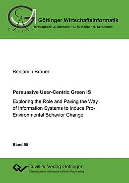 E-Book (pdf) Persuasive User-Centric Green IS von Benjamin Brauer