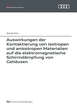 E-Book (pdf) Auswirkungen der Kontaktierung von isotropen und anisotropen Materialien auf die elektromagnetische Schirmdämpfung von Gehäusen von Michael Kühn