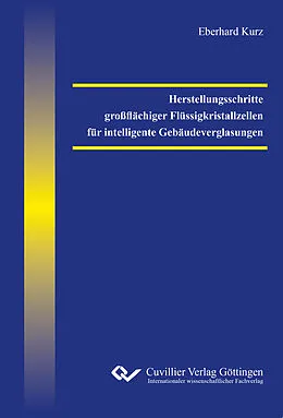 E-Book (pdf) Herstellungsschritte großflächiger Flüssigkristallzellen für intelligente Gebäudeverglasungen von Eberhard Kurz
