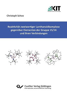 E-Book (pdf) Reaktivität zweiwertiger Lanthanoidkomplexe gegenüber Elementen der Gruppe 15/16 und ihren Verbindungen von Christoph Schoo