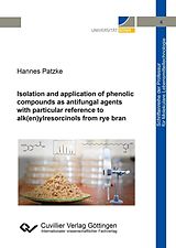 eBook (pdf) Isolation and application of phenolic compounds as antifungal agents with particular reference to alk(en)ylresorcinols from rye bran de Hannes Patzke