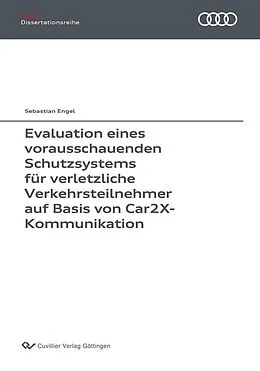 PDF Evaluation eines vorausschauenden Schutzsystems für verletzliche Verkehrsteilnehmer auf Basis von Car2X-Kommunikation von Sebastian Engel