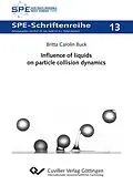 E-Book (pdf) Influence of liquids on particle collision dynamics von Britta Carolin Buck