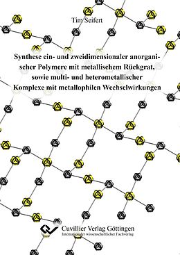E-Book (pdf) Synthese ein- und zweidimensionaler anorganischer Polymere mit metallischem Rückgrat, sowie multi- und heterometallischer Komplexe mit metallophilen Wechselwirkungen von Tim Seifert