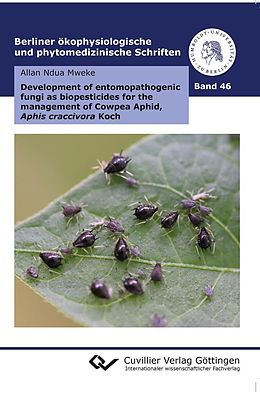 eBook (pdf) Development of entomopathogenic fungi as biopesticides for the management of Cowpea Aphid, Aphis craccivora Koch de Allan Ndua Mweke