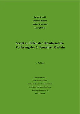 E-Book (pdf) Script zu Teilen der Bioinformatik - Vorlesung des 5. Semesters Medizin von Rainer Schmidt, Matthias Brandt, Melina Schellhorn