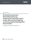 E-Book (pdf) Entwicklung einer Risikobewertung physischer Belastungen unter Berücksichtigung nutzergruppenbezogener Parameter von Steffen Conrad