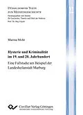 E-Book (pdf) Hysterie und Kriminalität im 19. und 20. Jahrhundert von Marina Mohr