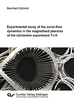 E-Book (pdf) Experimental study of the zonal-flow dynamics in the magnetised plasmas of the stellarator experiment TJ-K von Bernhard Schmid