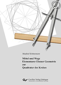 E-Book (pdf) Mittel und Wege Elementarer Ebener Geometrie zur Quadratur des Kreises von Manfred Sch&#xFC;nemann