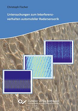 Kartonierter Einband Untersuchungen zum Interferenzverhalten automobiler Radarsensorik von Christoph Fischer