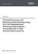 Kartonierter Einband Virtualisierung und Software-Parallelisierung für Fail-Operational Multicore-Domänensteuergeräte in der Automobilindustrie von André Kohn