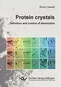Kartonierter Einband Protein crystals - Definition and control of dissolution von Ronny Oswald