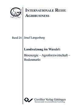 Kartonierter Einband Landnutzung im Wandel: Bioenergie  Agroforstwirtschaft  Bodenmarkt von Josef Langenberg