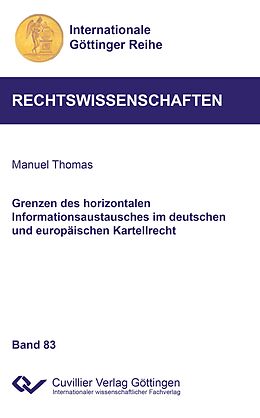 Kartonierter Einband Grenzen des horizontalen Informationsaustausches im deutschen und europäischen Kartellrecht (Band 83) von Thomas Manuel