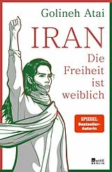Fester Einband Iran  die Freiheit ist weiblich von Golineh Atai
