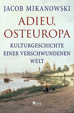 Fester Einband Adieu, Osteuropa von Jacob Mikanowski