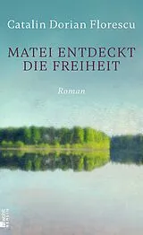 Fester Einband Matei entdeckt die Freiheit von Catalin Dorian Florescu