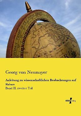 Kartonierter Einband Anleitung zu wissenschaftlichen Beobachtungen auf Reisen von Georg von Neumayer