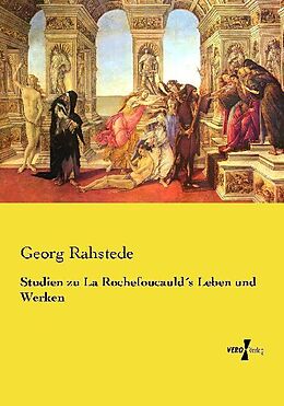 Kartonierter Einband Studien zu La Rochefoucauld´s Leben und Werken von Georg Rahstede