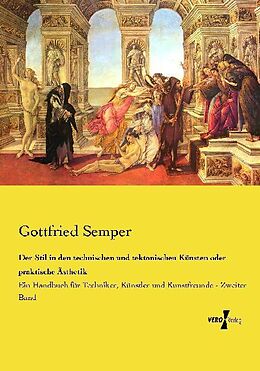 Kartonierter Einband Der Stil in den technischen und tektonischen Künsten oder praktische Ästhetik von Gottfried Semper