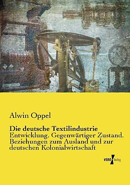 Kartonierter Einband Die deutsche Textilindustrie von Alwin Oppel
