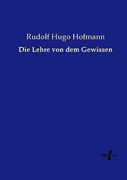 Kartonierter Einband Die Lehre von dem Gewissen von Rudolf Hugo Hofmann