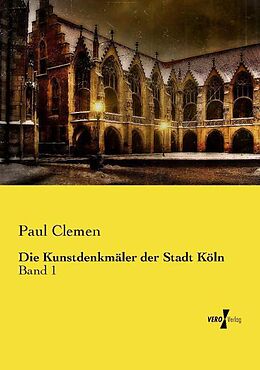 Kartonierter Einband Die Kunstdenkmäler der Stadt Köln von Paul Clemen