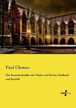 Kartonierter Einband Die Kunstdenkmäler der Städte und Kreise Gladbach und Krefeld von Paul Clemen