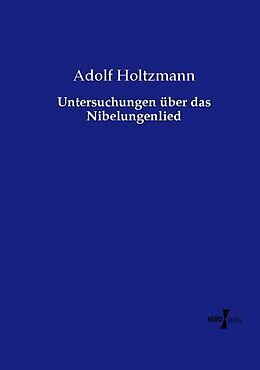 Kartonierter Einband Untersuchungen über das Nibelungenlied von Adolf Holtzmann