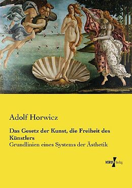 Kartonierter Einband Das Gesetz der Kunst, die Freiheit des Künstlers von Adolf Horwicz