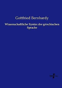 Kartonierter Einband Wissenschaftliche Syntax der griechischen Sprache von Gottfried Bernhardy