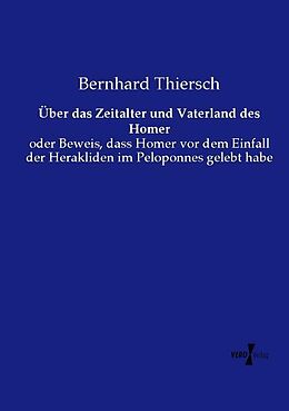 Kartonierter Einband Über das Zeitalter und Vaterland des Homer von Bernhard Thiersch