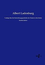 Kartonierter Einband Vorträge über die Entwicklungsgeschichte der Chemie in den letzten hundert Jahren von Albert Ladenburg