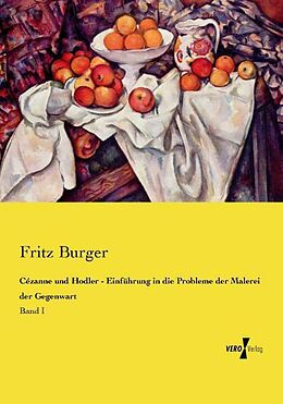 Kartonierter Einband Cézanne und Hodler - Einführung in die Probleme der Malerei der Gegenwart von Fritz Burger
