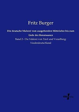 Kartonierter Einband Die deutsche Malerei vom ausgehenden Mittelalter bis zum Ende der Renaissance von Fritz Burger