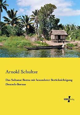 Kartonierter Einband Das Sultanat Bornu mit besonderer Berücksichtigung Deutsch-Bornus von Arnold Schultze