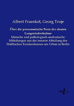 Kartonierter Einband Über die pneumonische Form der akuten Lungentuberkulose von Albert Fraenkel, Georg Troje