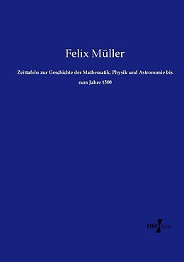 Kartonierter Einband Zeittafeln zur Geschichte der Mathematik, Physik und Astronomie bis zum Jahre 1500 von Felix Müller