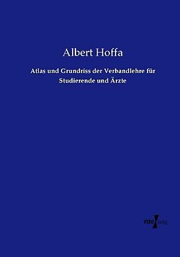 Kartonierter Einband Atlas und Grundriss der Verbandlehre für Studierende und Ärzte von Albert Hoffa