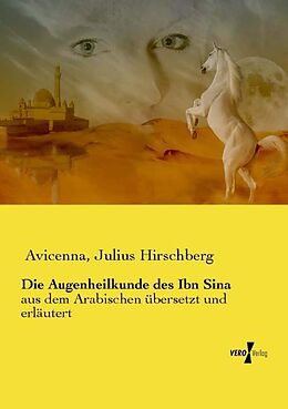 Kartonierter Einband Die Augenheilkunde des Ibn Sina von Avicenna, Julius Hirschberg