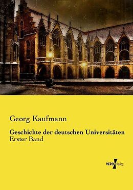 Kartonierter Einband Geschichte der deutschen Universitäten von Georg Kaufmann