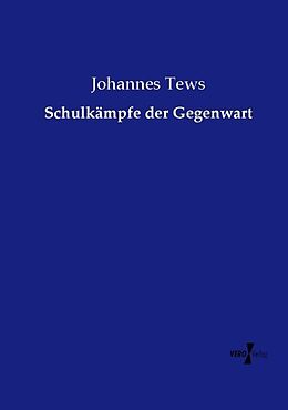 Kartonierter Einband Schulkämpfe der Gegenwart von Johannes Tews
