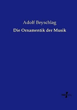 Kartonierter Einband Die Ornamentik der Musik von Adolf Beyschlag