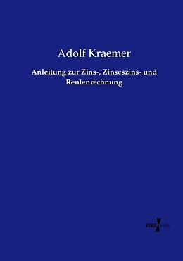 Kartonierter Einband Anleitung zur Zins-, Zinseszins- und Rentenrechnung von Adolf Kraemer