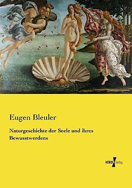 Kartonierter Einband Naturgeschichte der Seele und ihres Bewusstwerdens von Eugen Bleuler