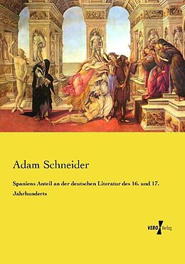 Kartonierter Einband Spaniens Anteil an der deutschen Literatur des 16. und 17. Jahrhunderts von Adam Schneider