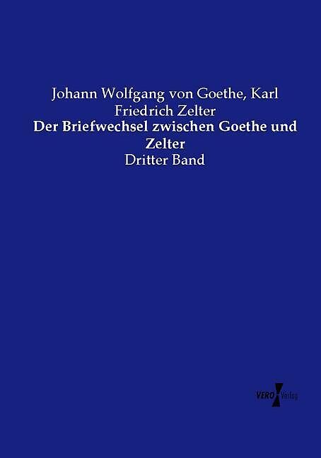 Der Briefwechsel zwischen Goethe und Zelter