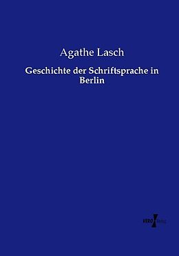 Kartonierter Einband Geschichte der Schriftsprache in Berlin von Agathe Lasch