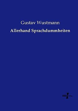 Kartonierter Einband Allerhand Sprachdummheiten von Gustav Wustmann